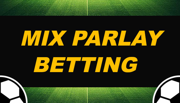 Cara Membuat Taruhan Judi Bola Menjadi Taruhan Mix Parlay